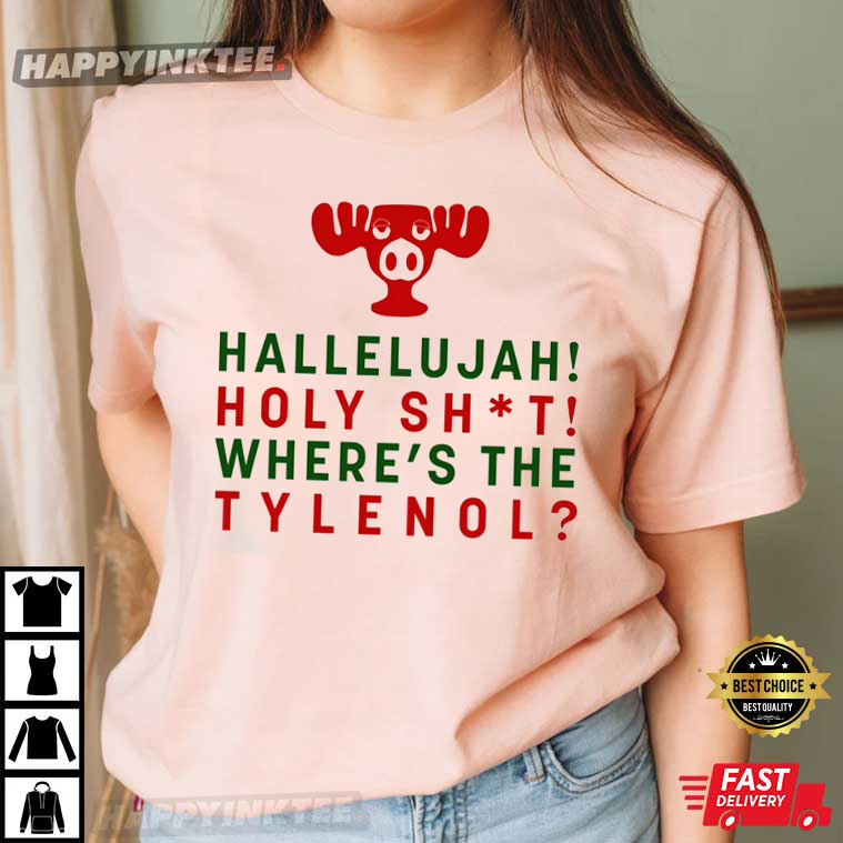 Hallelujah Holy Shit Where’s The Tylenol Funny Christmas T-shirt