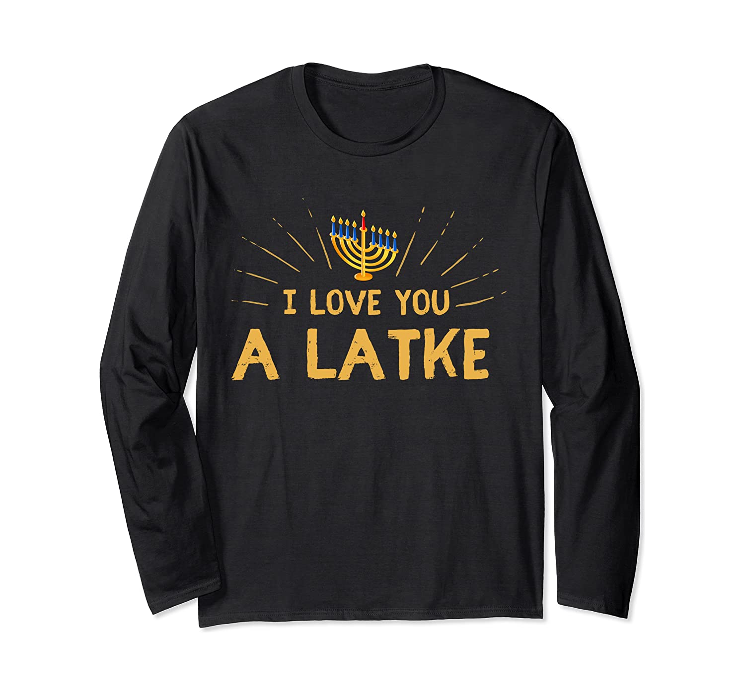 i love you a latke shirt