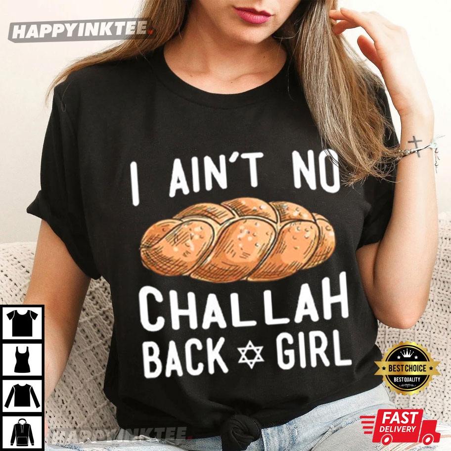 Hanukkah I Ain’t No Challah Back Girl Funny T-shirt