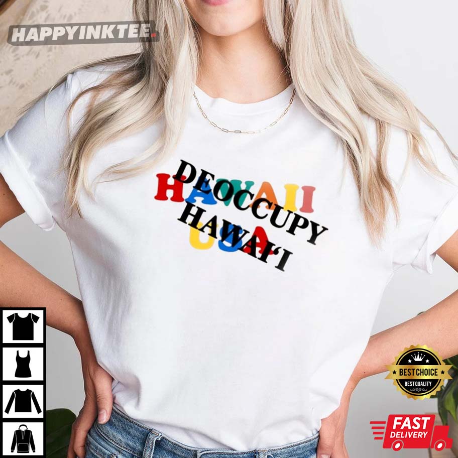 Hawaii Usa Deoccupy Hawai’i Best T-shirt