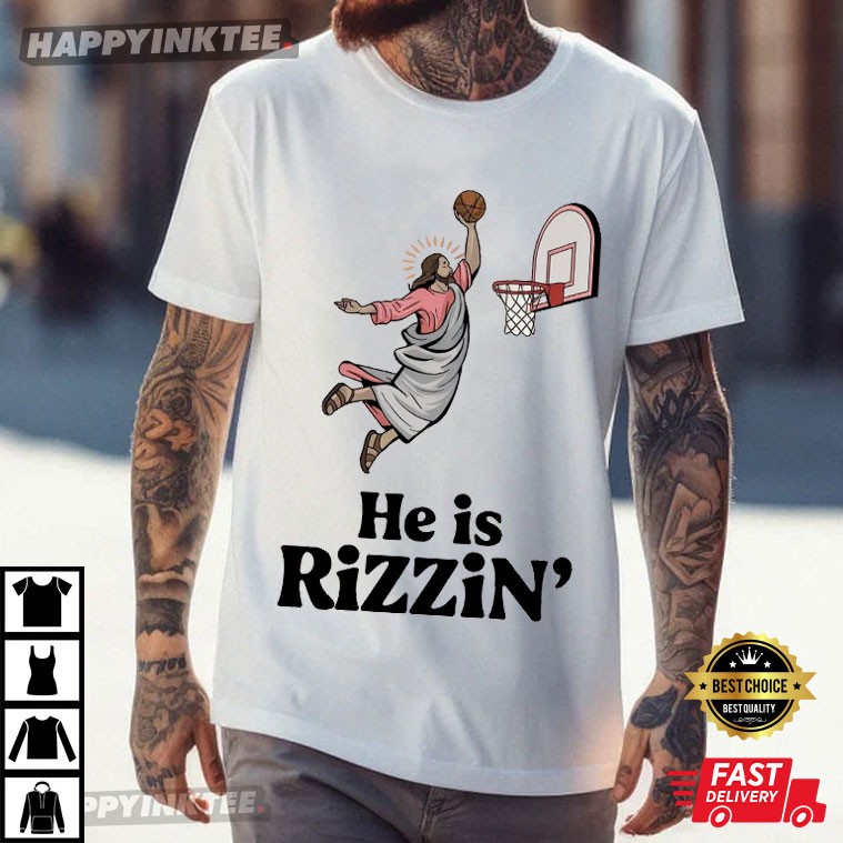 He Is Rizzin’ Funny Christ Jesus Easter Basketball T-shirt