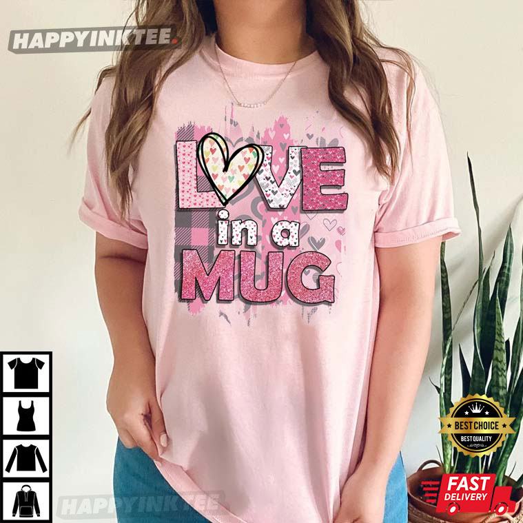 Heart Love In A Mug Valentine’s Day Lover Couple T-shirt