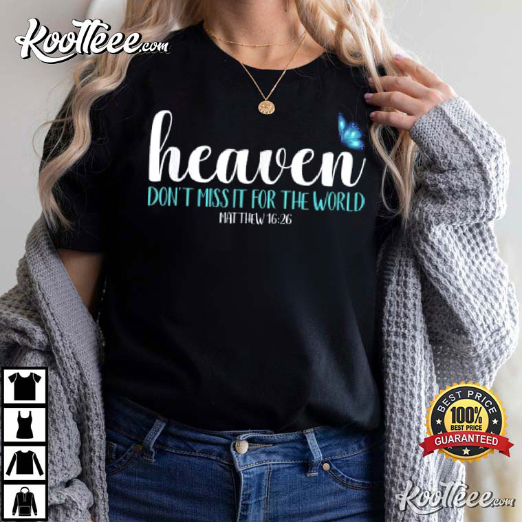 Heaven Don’t Miss It For The World Blue Butterfly T-shirt