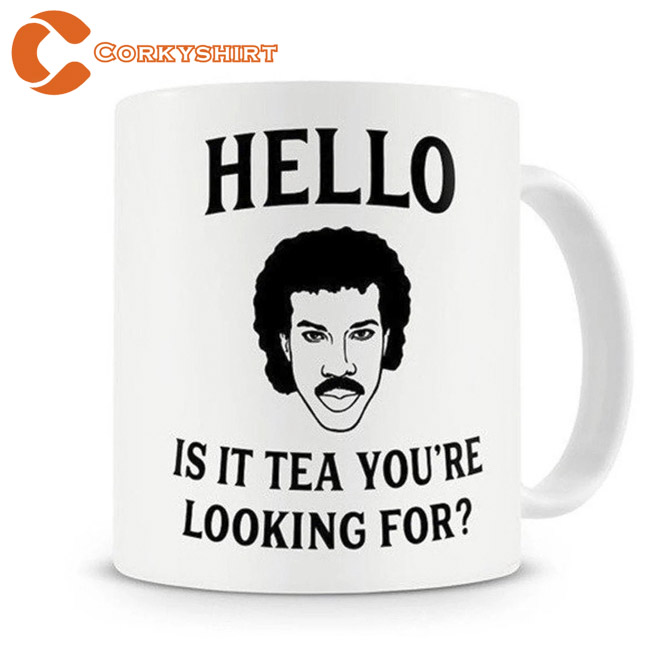Hello Is It Tea You’re Looking For Mug