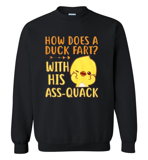 How Does A Duck Fart With His Ass Quack Crewneck Sweatshirt