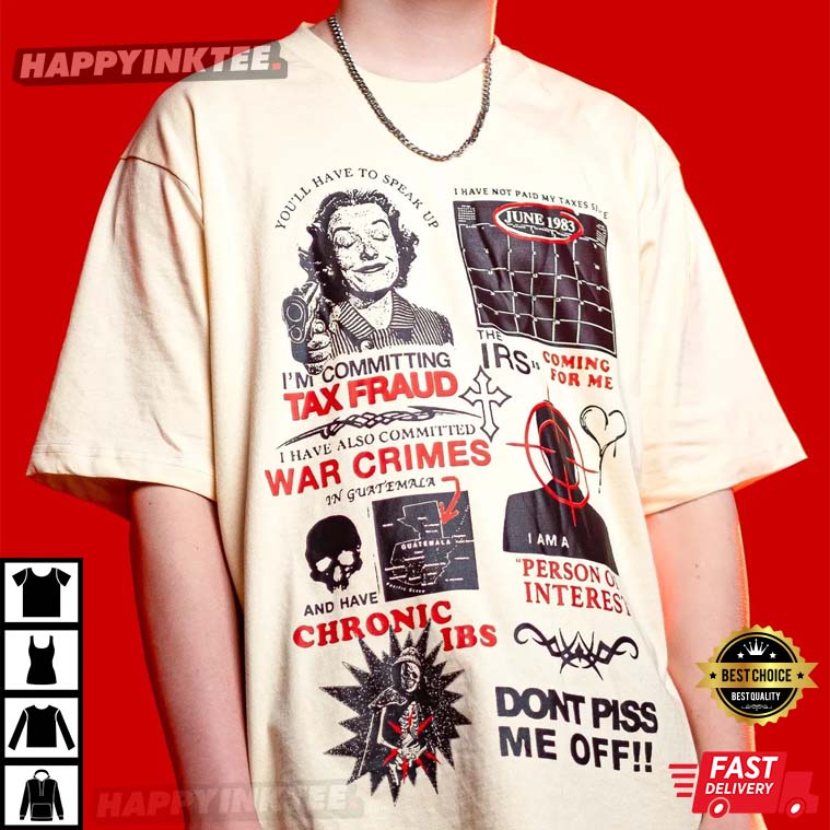 I’m Committing Tax Fraud I Have Also Committed War Crimes T-shirt