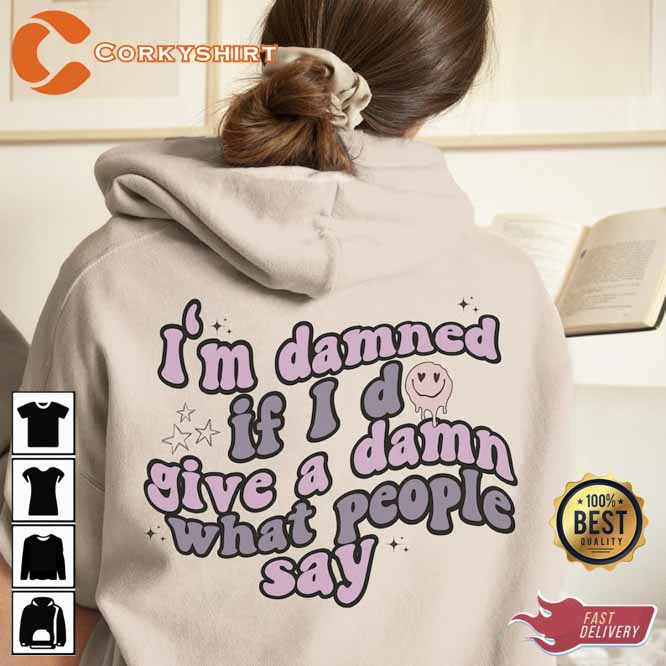 I’m Damned If I D Give A Damn What People Say Lavender Haze Hoodie