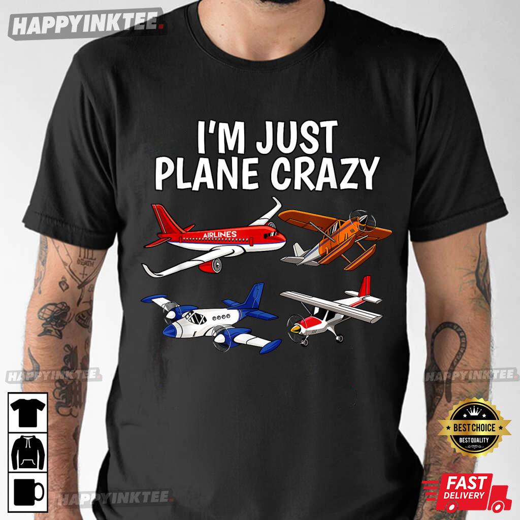 I’m Just Plane Crazy Aviation Gift T-shirt