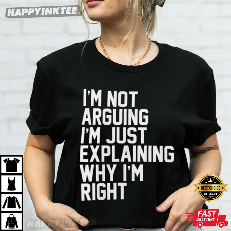 I’m Not Arguing I’m Just Explaining Why I’m Right Childs T-shirt