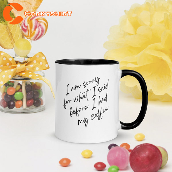 I’m Sorry For What I Said Before I Had My Coffee Mug