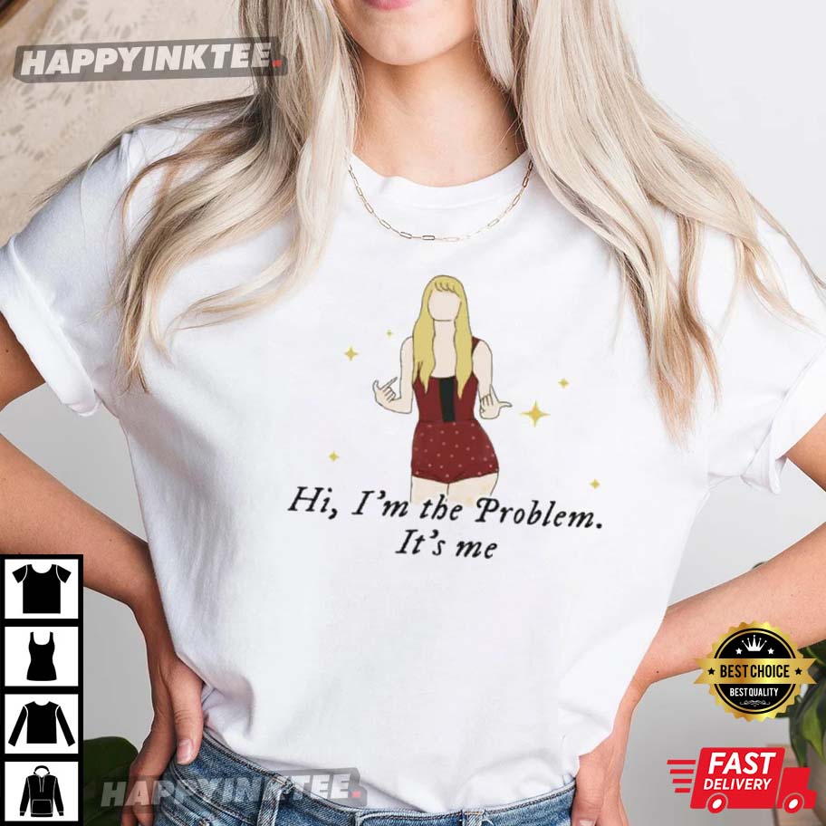 I’m The Problem, It’s Me Anti Hero T-shirt