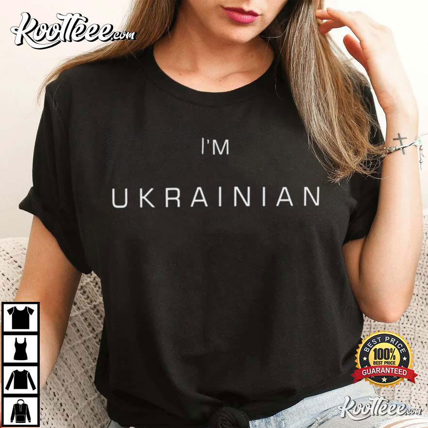 I’m Ukrainian Proud That I Am From Ukraine Support Nation T-shirt