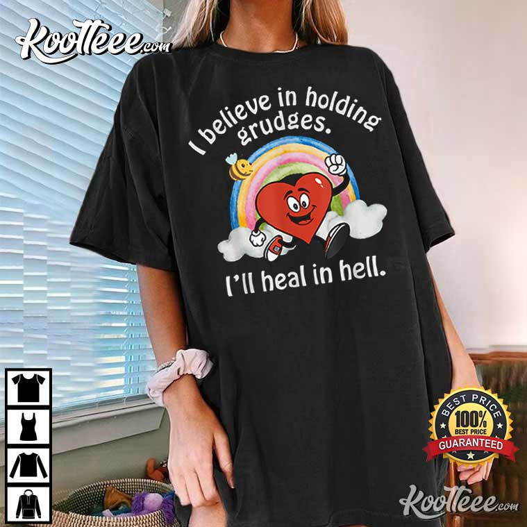 I Believe In Holding Grudges I’ll Heal In Hell Heart Rainbow T-shirt