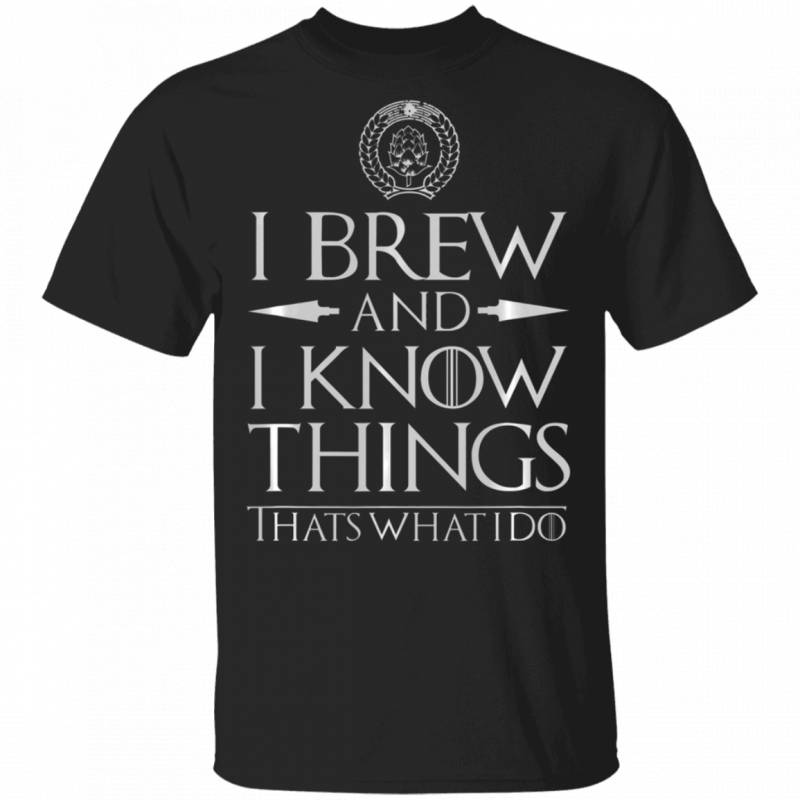 I Brew And I Know Things Funny Home Brewing Beer Tshirt_1