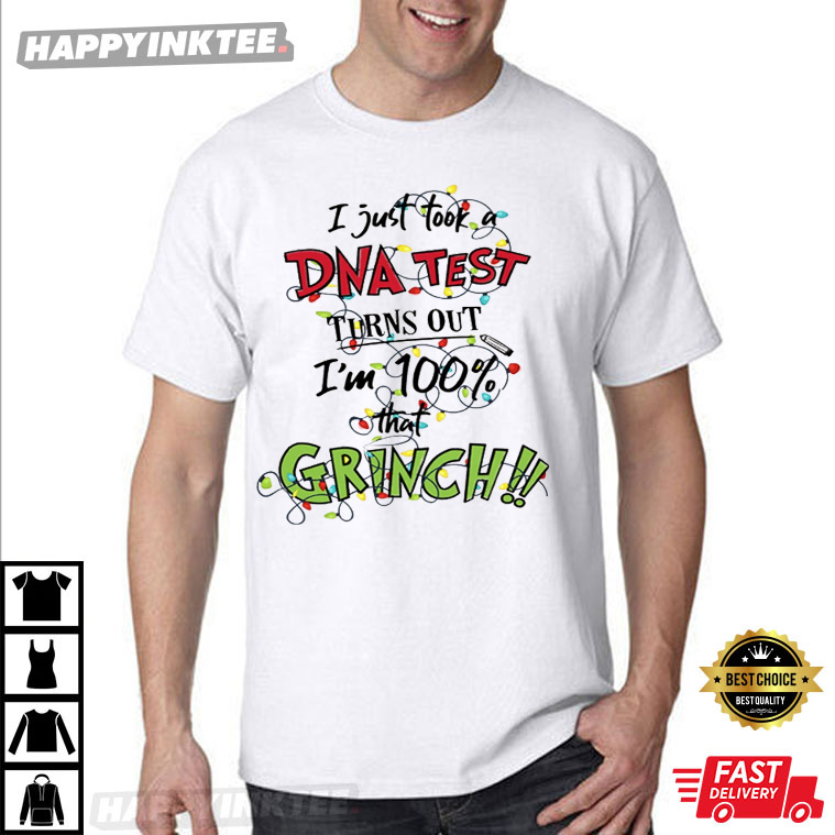 I Just Took A Dna Test Turns Out I’m 100% Grinch T-shirt