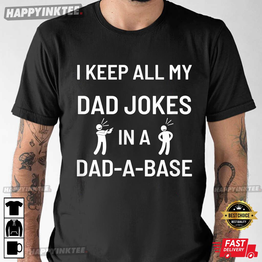 I Keep All My Dad Jokes In A Dad A Base Father’s Day Gift T-shirt