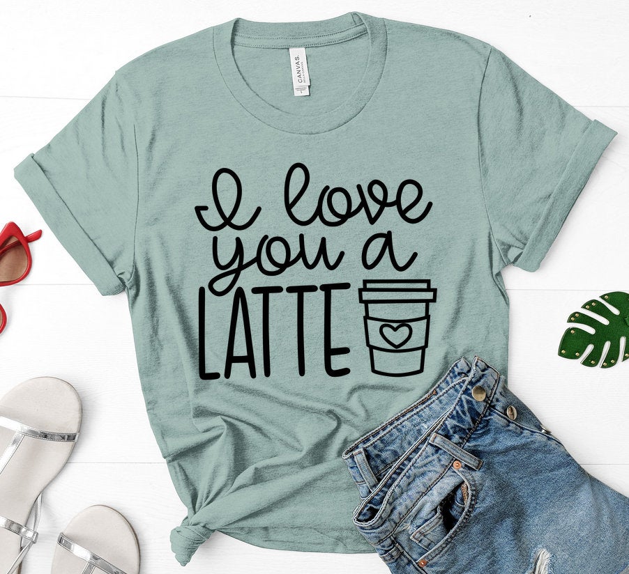 i love you a latte shirt