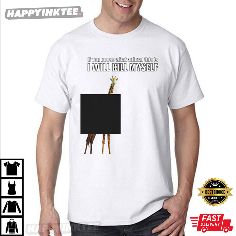 If You Guess The Animal I’ll Kms T-shirt