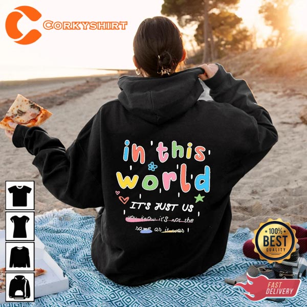 In This World It’s Just Us Inspirational As It Was Positive Kindness Motivational Hoodie