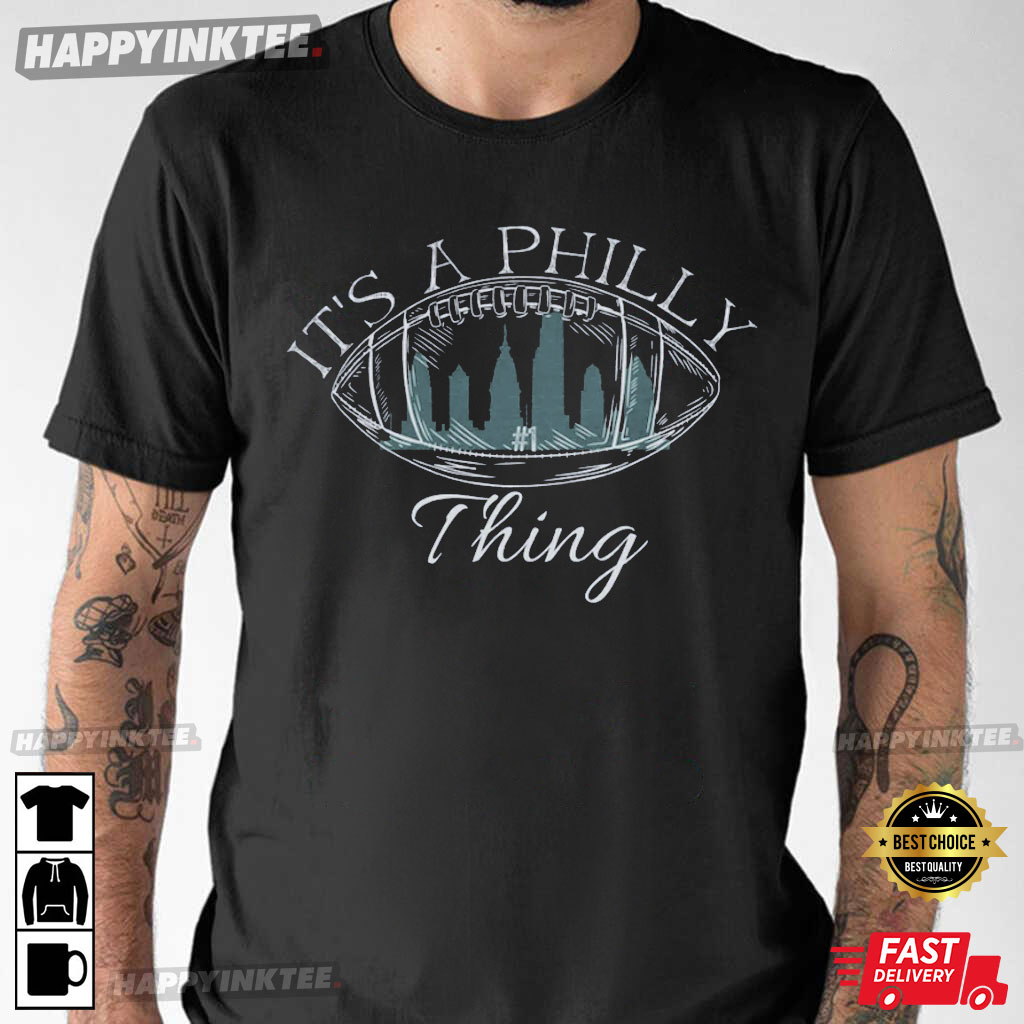 It’s A Philly Thing Go Birds Super Bowl Unisex Gift T-shirt