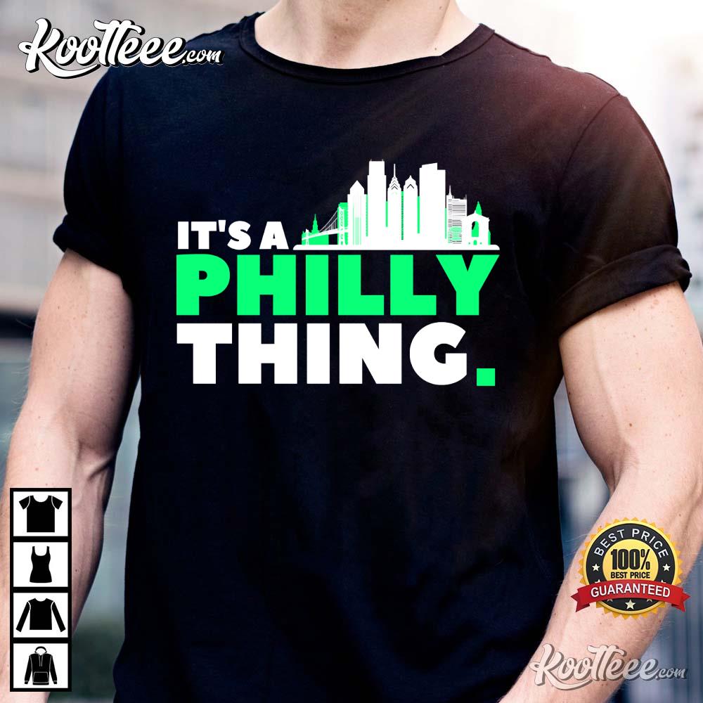 It’s A Philly Thing Philadelphia Eagles For Fan T-shirt