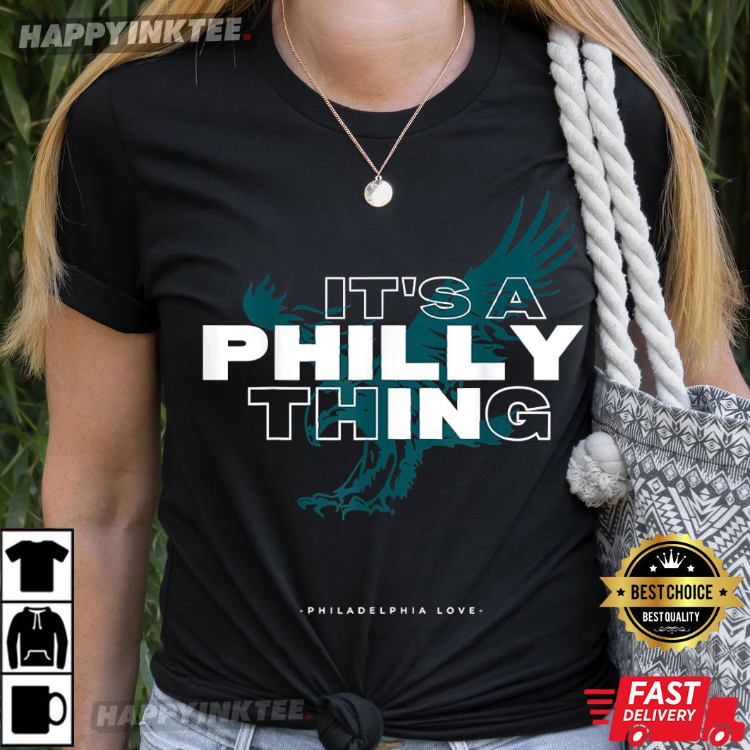 It’s A Philly Thing, Philadelphia Eagles Gift T-shirt