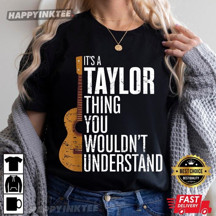 It’s A Taylor Thing You Wouldnt Understand 70’s T-shirt