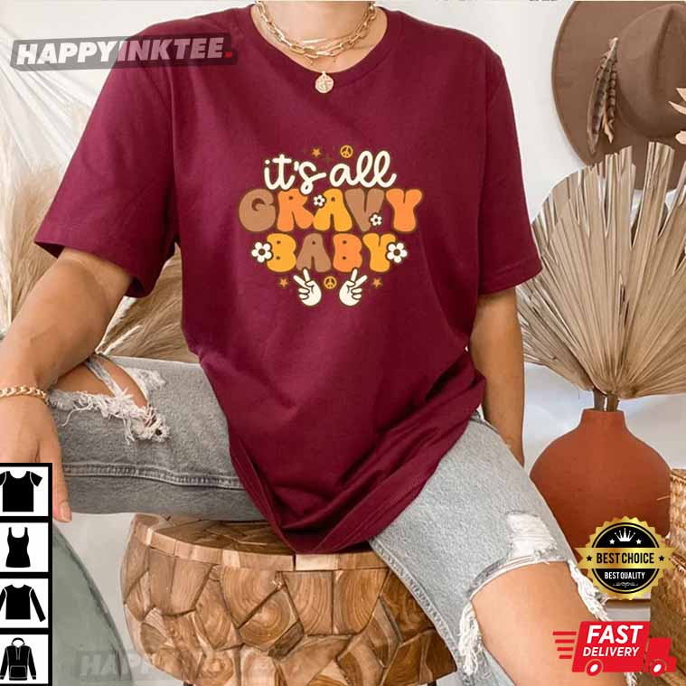 It’s All Gravy Baby Happy Thanksgiving Comfort Colors T-shirt