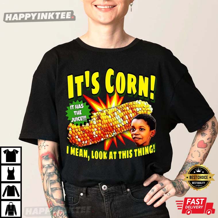 It’s Corn I Mean Look At This Thing T-shirt