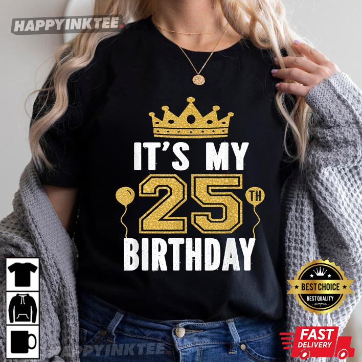 It’s My 25th Birthday T-shirt