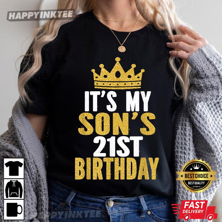 It’s My Son’s 21st Birthday 21 Years Old Male T-shirt