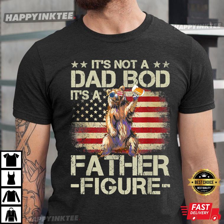 It’s Not A Dad Bod It’s A Father Figure Men Funny Vintage T-shirt