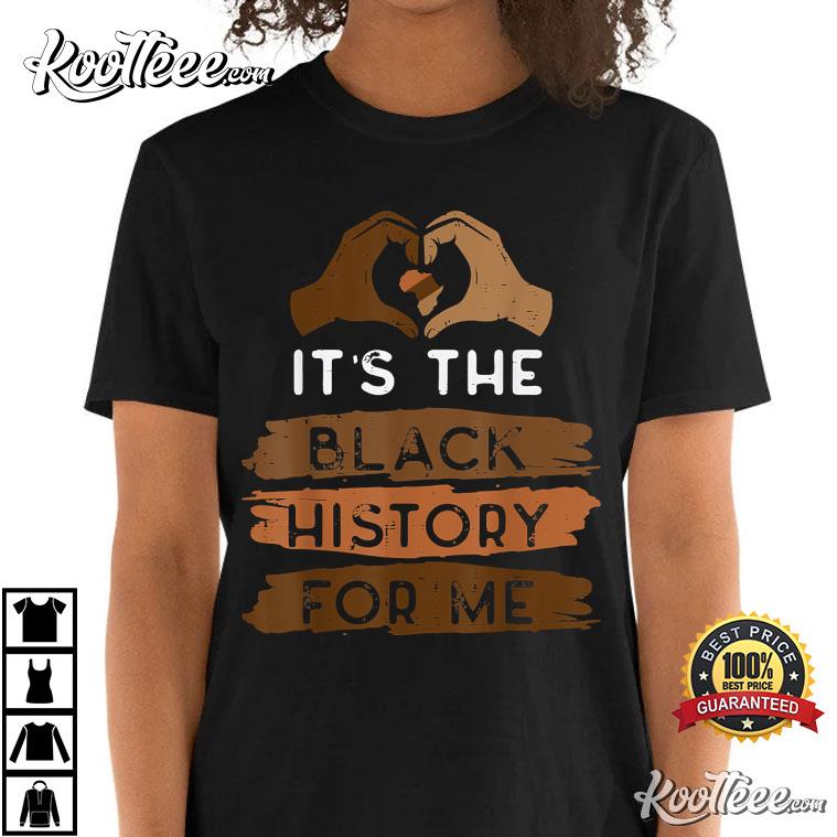 It’s The Black History For Me African Pride T-shirt