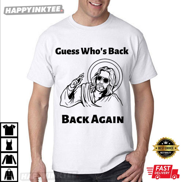 Jesus Guess Who’s Back Back Again Christian Easter T-shirt