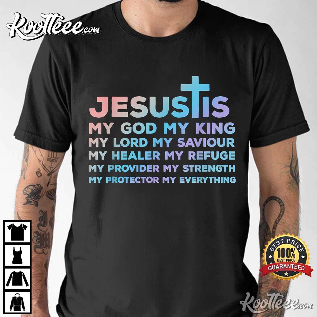 Jesus Is My God Christian’s Gift T-shirt