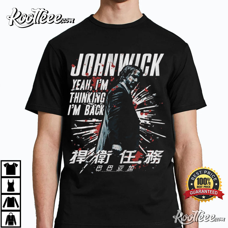 John Wick I’m Thinking I’m Back T-shirt