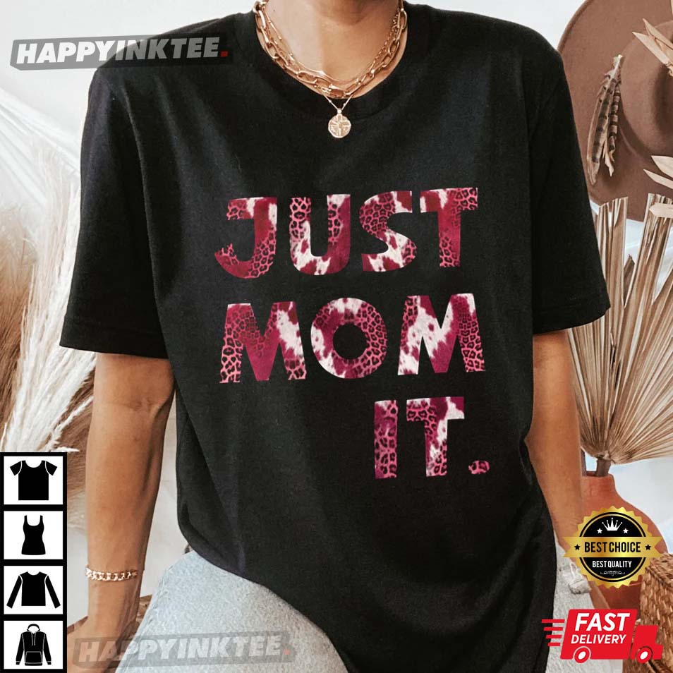 Just Mom It Mother’s Day Gift T-shirt
