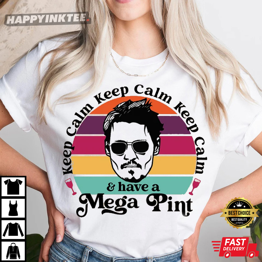 Keep Calm & Have A Mega Pint Justice For Johnny Depp T-shirt