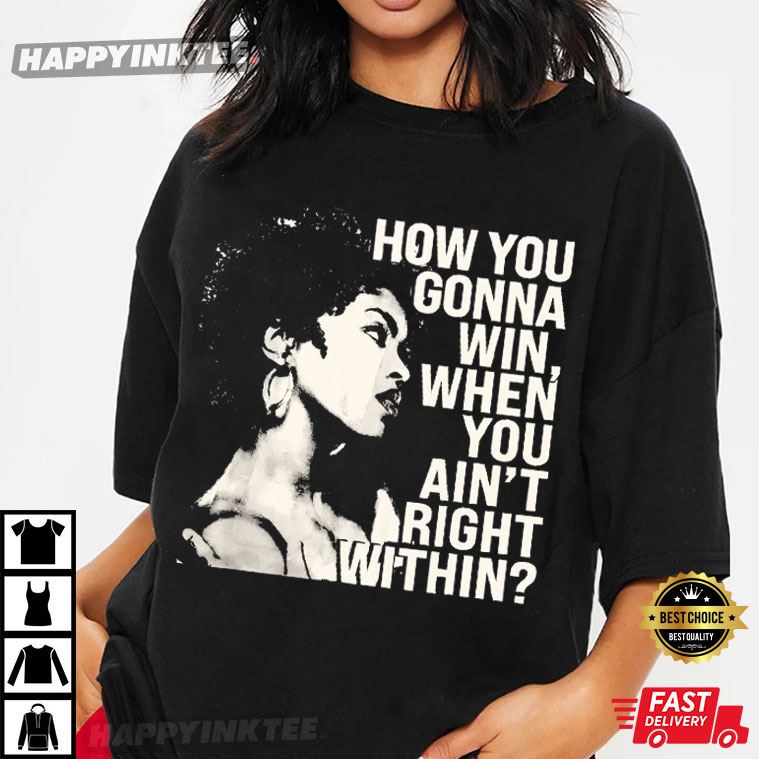 Lauryn Hill How You Gonna Win When You Ain’t Right Within Vintage T-shirt