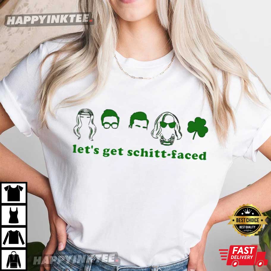 Let’s Get Schitt-faced T-shirt