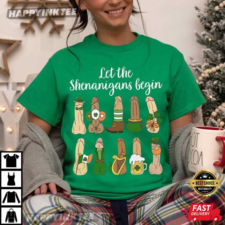 Let The Shenanigans Begin Funny Dirty St Patrick’s Day T-shirt