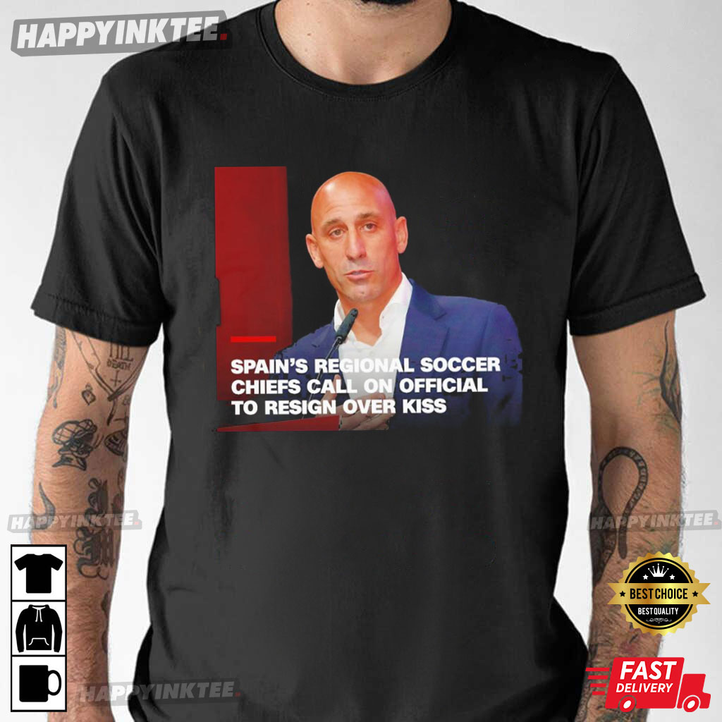 Luis Rubiales Spain’s Regional Soccer Chiefs Call On Official To Resign Over Kiss T-shirt