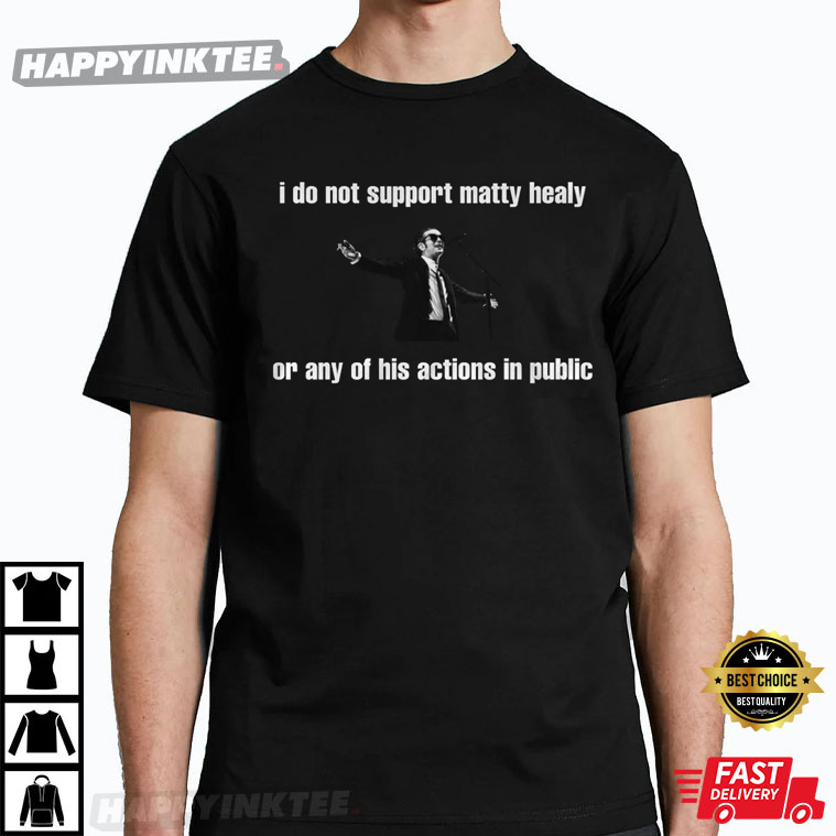 Matty Healy “i Do Not Support Matty Healy” Funny Best T-shirt