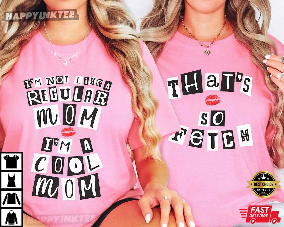 Mean Girls That’s So Fetch Custom T-shirt