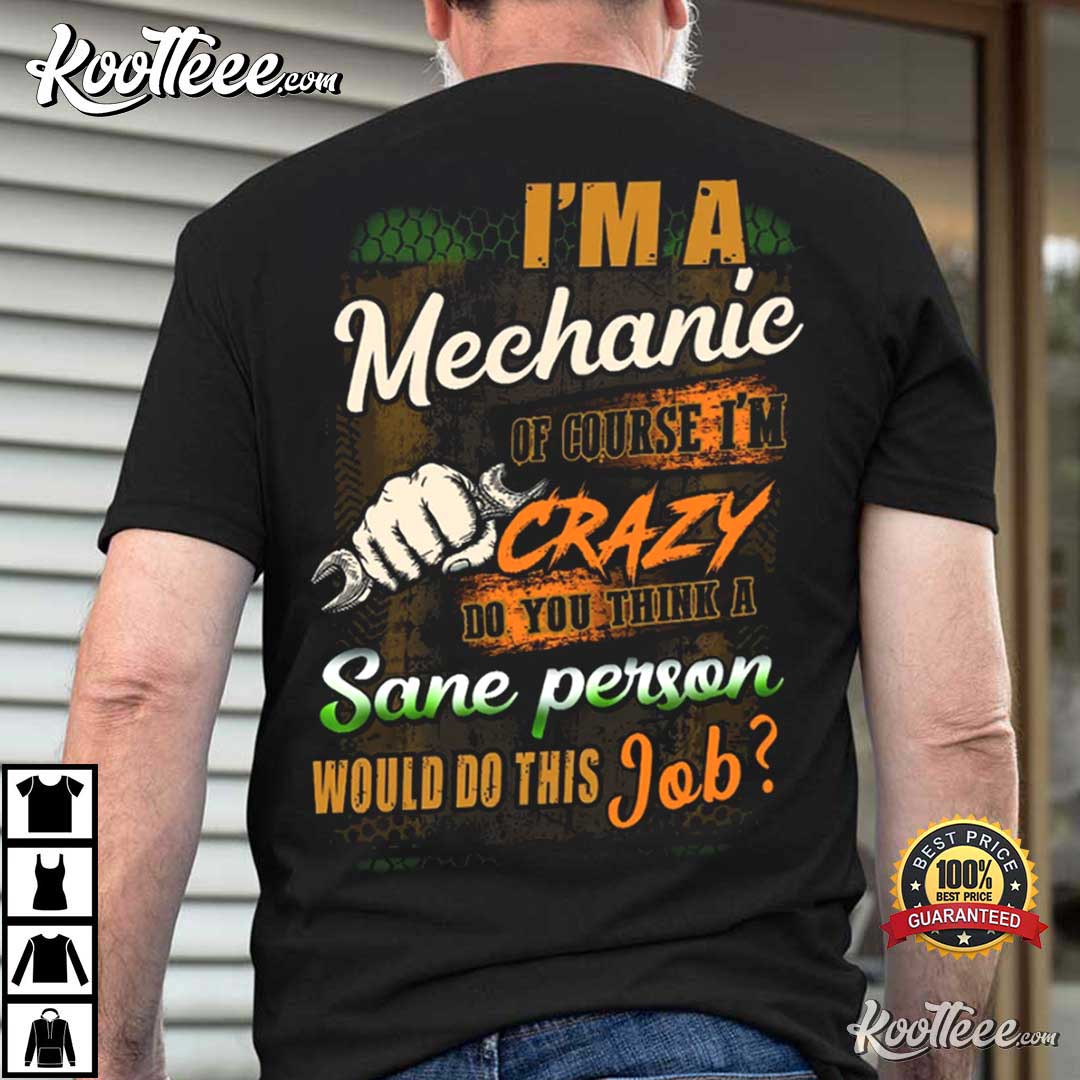 Mechanic I’m A Mechanic Of Course T-shirt