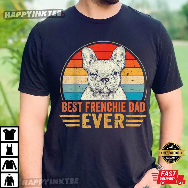 Mens Best Frenchie Dad Ever French Bulldog Lover Father’s Day T-shirt