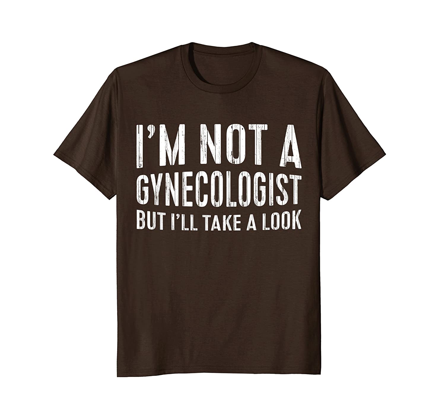 Mens I’m Not A Gynecologist But I’ll Take A Look Tshirtalottee Gift