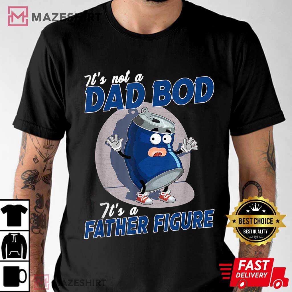 Mens It’s Not A Dad Bod It’s A Father Figure Dad Joke Fathers Day T-shirt