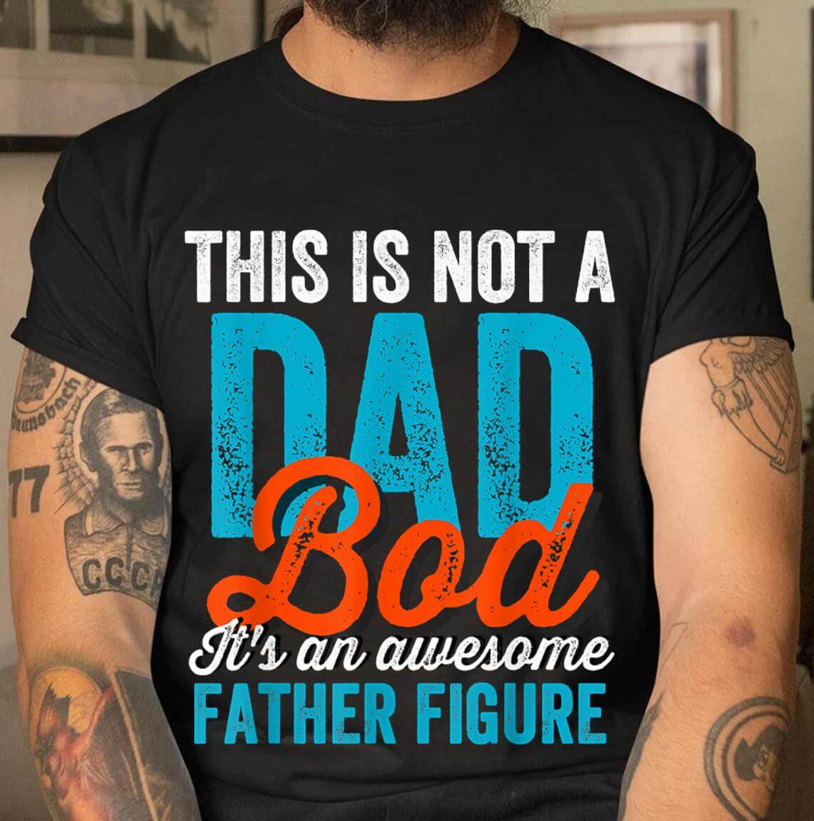 Mens Not A Dad Bod Cool It’s An Awesome Father Figure Best T-shirt