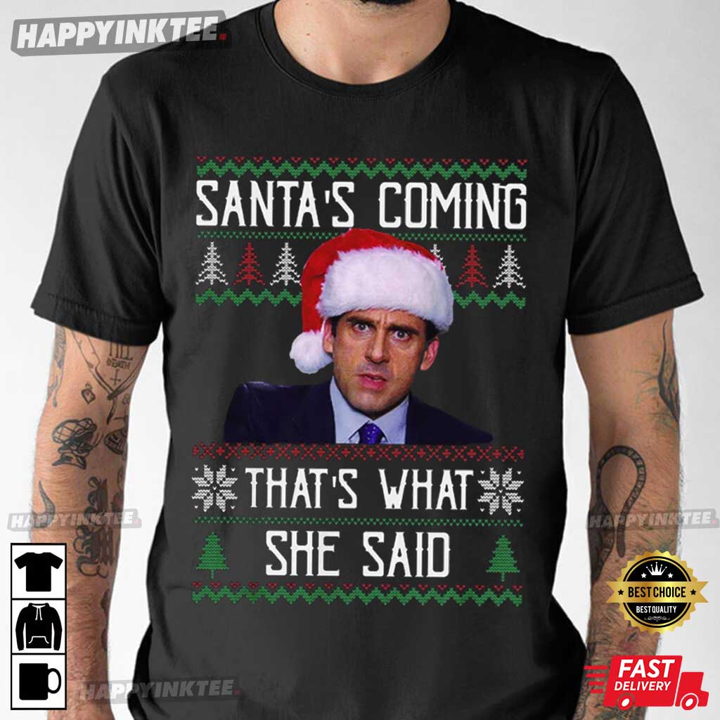 Michael Scott Santa’s Coming That’s What She Said T-shirt
